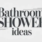 Bathroom Shower Ideas